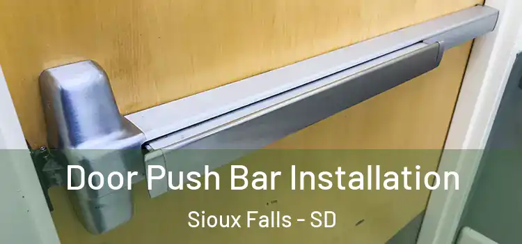 Door Push Bar Installation Sioux Falls - SD