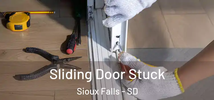 Sliding Door Stuck Sioux Falls - SD